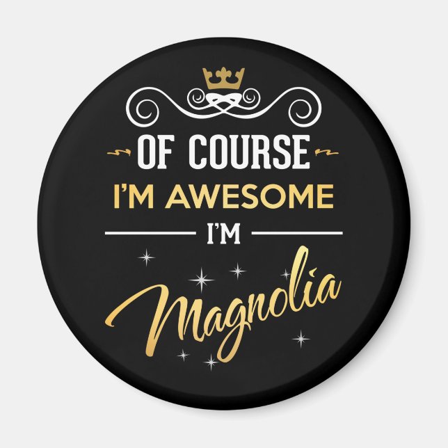 Of Course I'm Awesome I'm Magnolia name Magnet (Front)