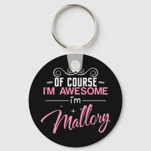 Of Course I'm Awesome I'm Mallory name Keychain