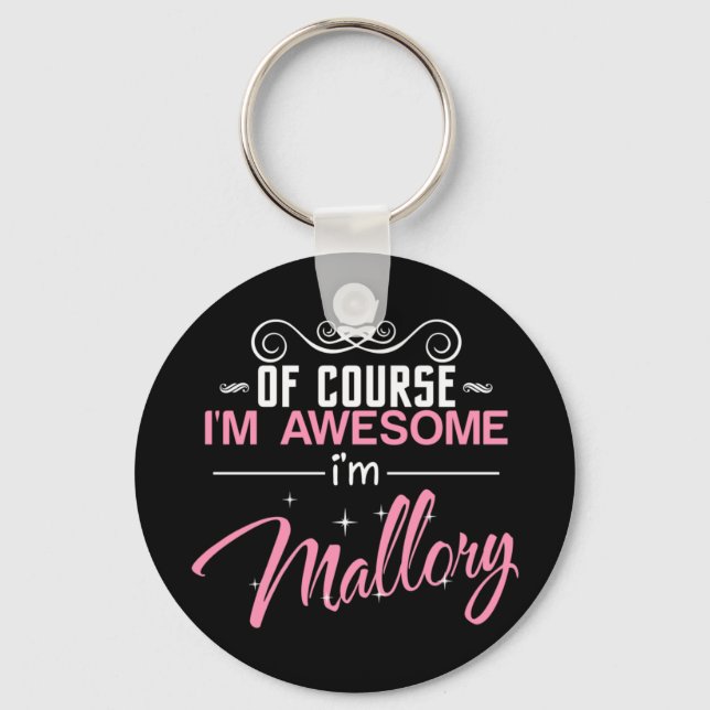 Of Course I'm Awesome I'm Mallory name Keychain (Front)