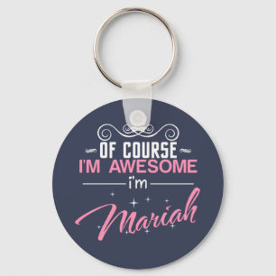 Of Course I'm Awesome I'm Mariah name Keychain