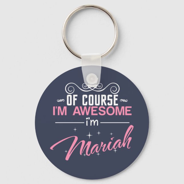 Of Course I'm Awesome I'm Mariah name Keychain (Front)