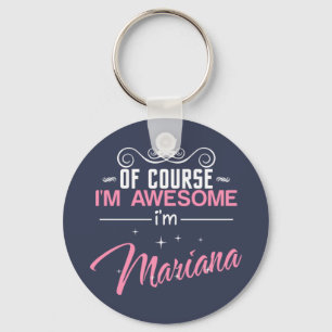 Of Course I'm Awesome I'm Mariana Keychain
