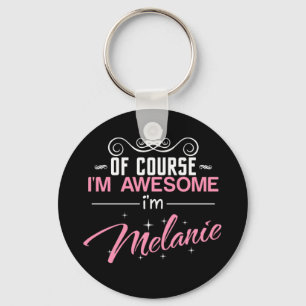 Of Course I'm Awesome I'm Melanie Keychain