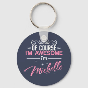 Of Course I'm Awesome I'm Michelle name Keychain
