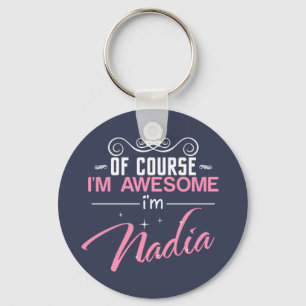 Of Course I'm Awesome I'm Nadia Keychain