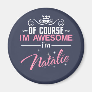 Of Course I'm Awesome I'm Natalie Magnet