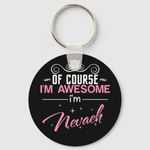 Of Course I'm Awesome I'm Nevaeh name Keychain