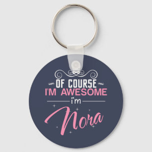 Of Course I'm Awesome I'm Nora name Keychain