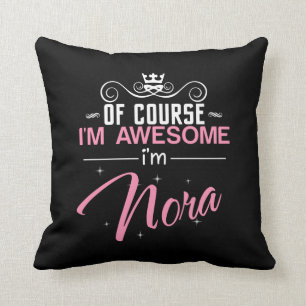 Of Course I'm Awesome I'm Nora name Throw Pillow