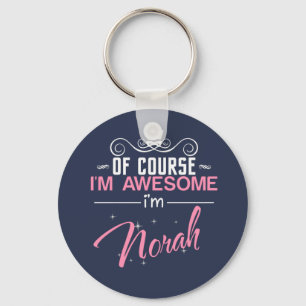 Of Course I'm Awesome I'm Norah Keychain