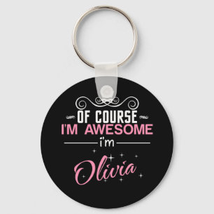 Of Course I'm Awesome I'm Olivia Keychain