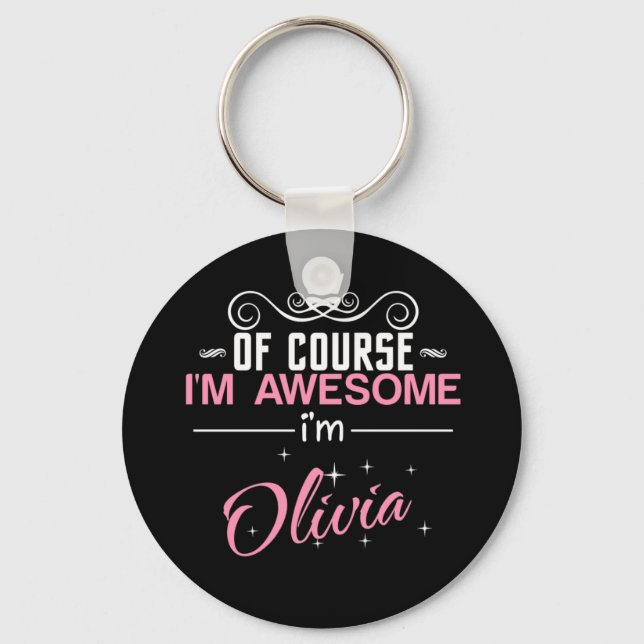 Of Course I'm Awesome I'm Olivia Keychain (Front)