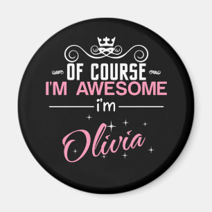 Of Course I'm Awesome I'm Olivia Magnet