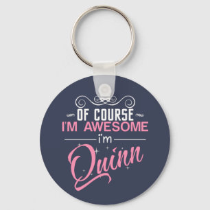 Of Course I'm Awesome I'm Quinn name Keychain