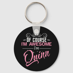 Of Course I'm Awesome I'm Quinn name Keychain