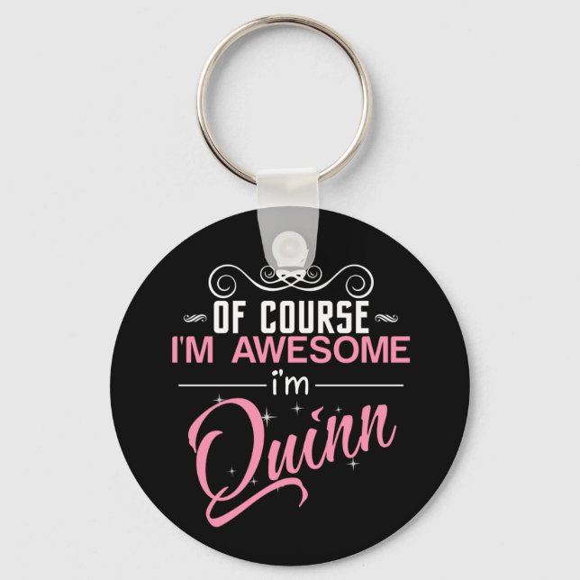 Of Course I'm Awesome I'm Quinn name Keychain (Front)