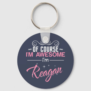 Of Course I'm Awesome I'm Reagan Keychain