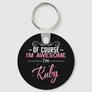 Of Course I'm Awesome I'm Ruby Keychain
