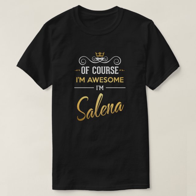 Of Course I'm Awesome I'm Salena T-Shirt (Design Front)