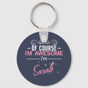 Of Course I'm Awesome I'm Sarah Keychain