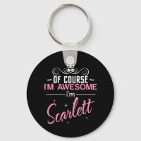 Of Course I'm Awesome I'm Scarlett name