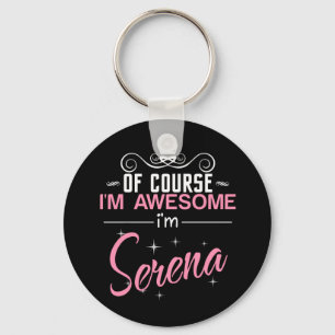 Of Course I'm Awesome I'm Serena Keychain