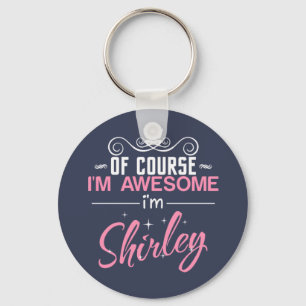 Of Course I'm Awesome I'm Shirley Keychain