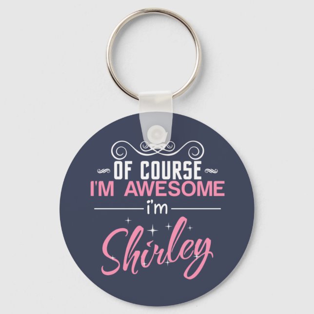 Of Course I'm Awesome I'm Shirley Keychain (Front)