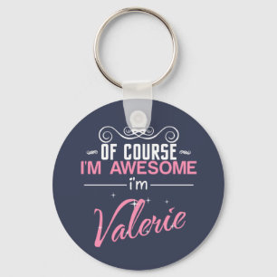 Of Course I'm Awesome I'm Valerie Keychain