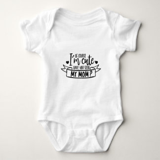 Of Course I'm Cute Baby Bodysuit