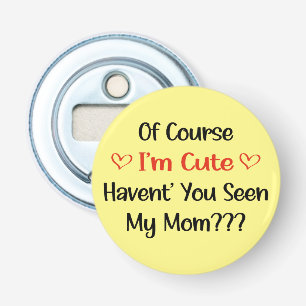 Of Course I'm Cute Mom Pregnancy Announcement Bottle Opener