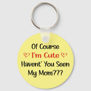 Of Course I'm Cute Mom Pregnancy Announcement  Keychain