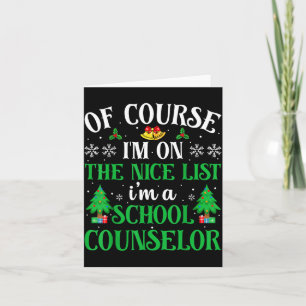 Of Course I'm On Nice List I'm A School Counselor  Card