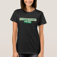 Of Course I'm Right I'm Mia - Funny Personalized