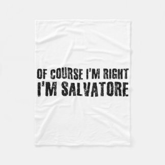 Of Course I'm Right I'm Salvatore Name Funny Chris Fleece Blanket