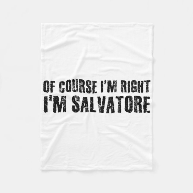 Of Course I'm Right I'm Salvatore Name Funny Chris Fleece Blanket (Front)