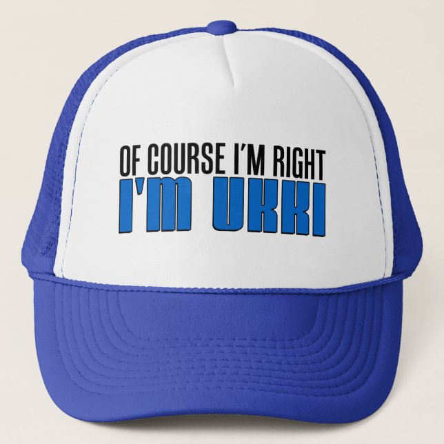 Of Course I'm Right I'm Ukki Hat (Front)