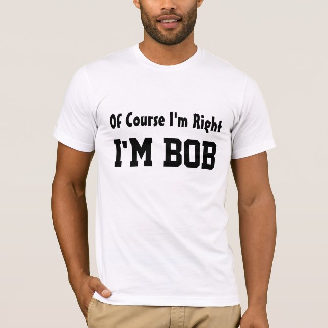Of Course I'm Right Tshirt (Front)