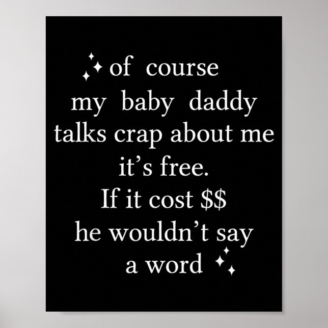 Of Course My Baby Daddy Talks About Me Its Poster (Front)