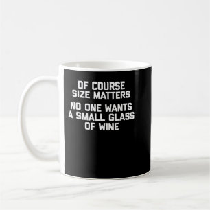 Of Course Size Matters, No One Wants A Small Glass Coffee Mug