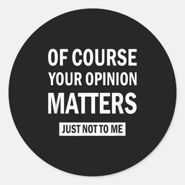 Of Course Your Onion S Just Not To Me  Classic Round Sticker (Front)