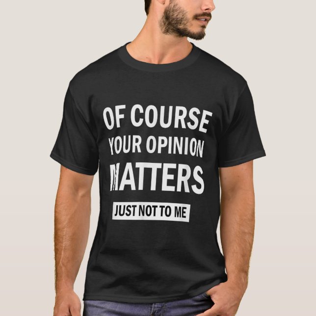 Of Course Your Onion S Just Not To Me  T-Shirt (Front)