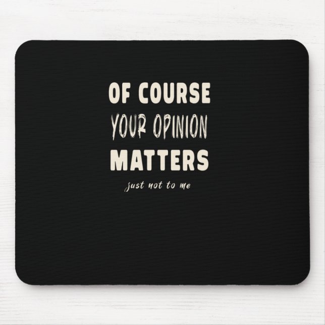 Of Course Your Opinion S2  Mouse Pad (Front)