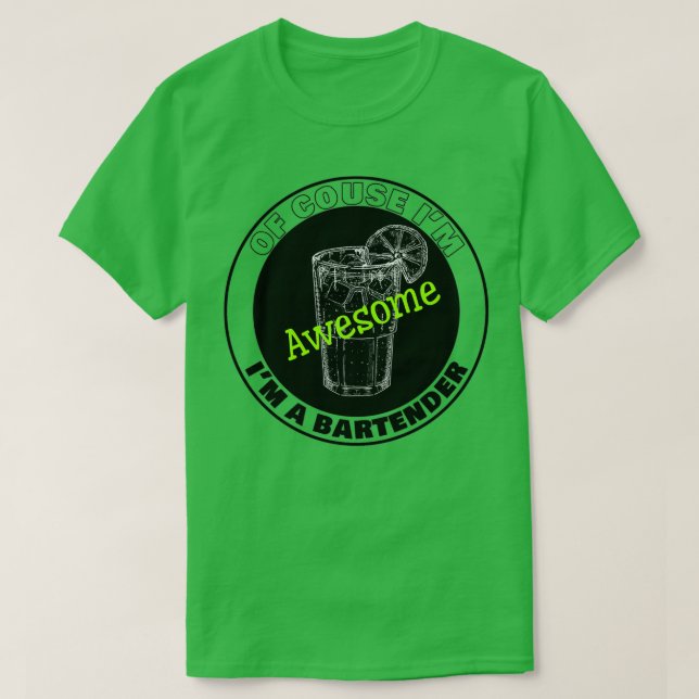 Of Couse Ix27m awesome Ix27m a Bartender T-Shirt (Design Front)