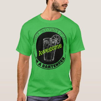 Of Couse Ix27m awesome Ix27m a Bartender T-Shirt