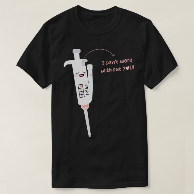of Cute Micropipette with Lovely Tip laboratory I  T-Shirt (Design Front)