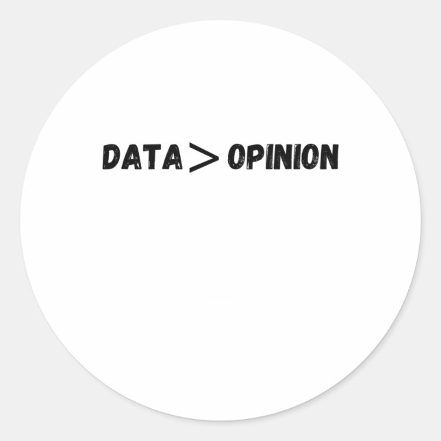 Of Data Is Greater Than Opinion Sticker  (Front)