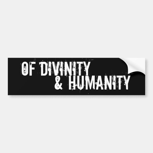 Of Divinity and Humanity Sticker! Bumper Sticker (Front)