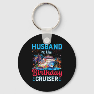 Of Funny Husband Birthday Cruiser Cruise Birthday Keychain