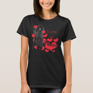 Of I Love My Poodle! Especially For Poodle Lovers! T-Shirt